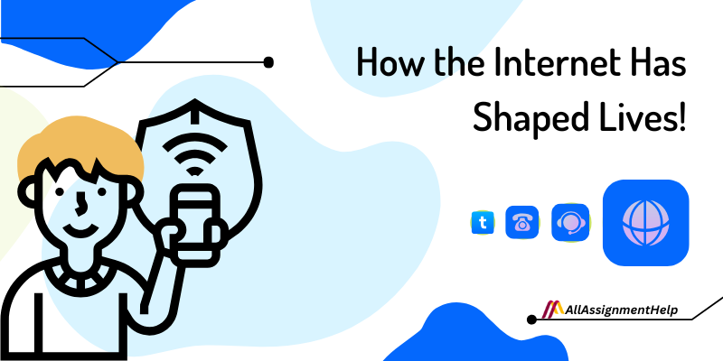 How the Internet Has Shaped Lives!
